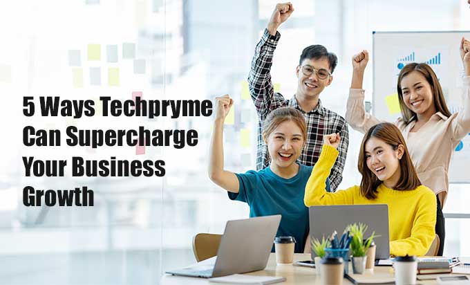 5 Ways Techpryme Can Supercharge Your Business Growth supercharge 01